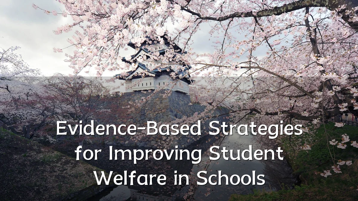 Evidence-Based Strategies for Improving Student Welfare in Schools