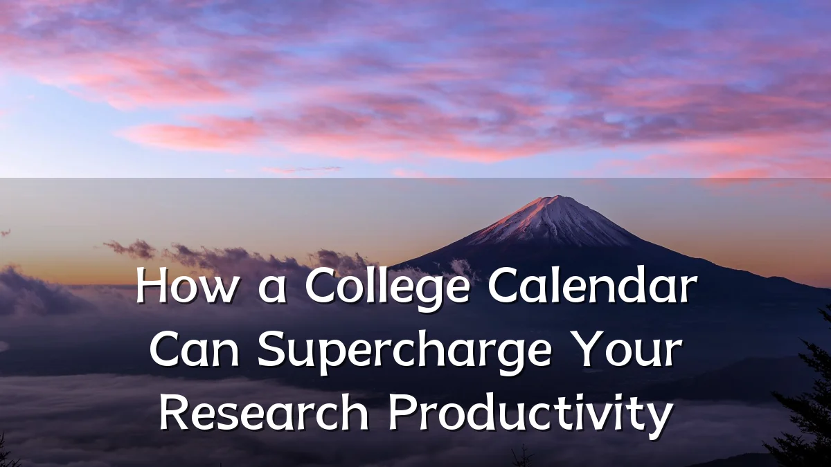 How a College Calendar Can Supercharge Your Research Productivity