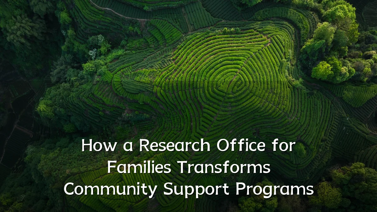 How a Research Office for Families Transforms Community Support Programs