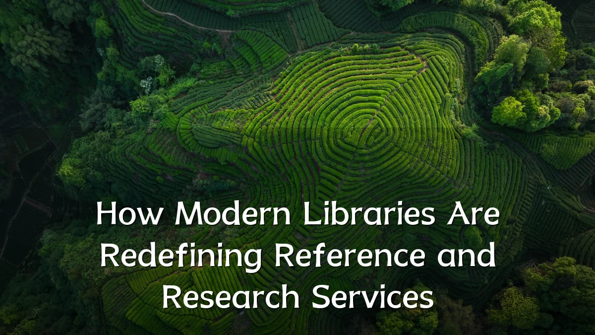How Modern Libraries Are Redefining Reference and Research Services