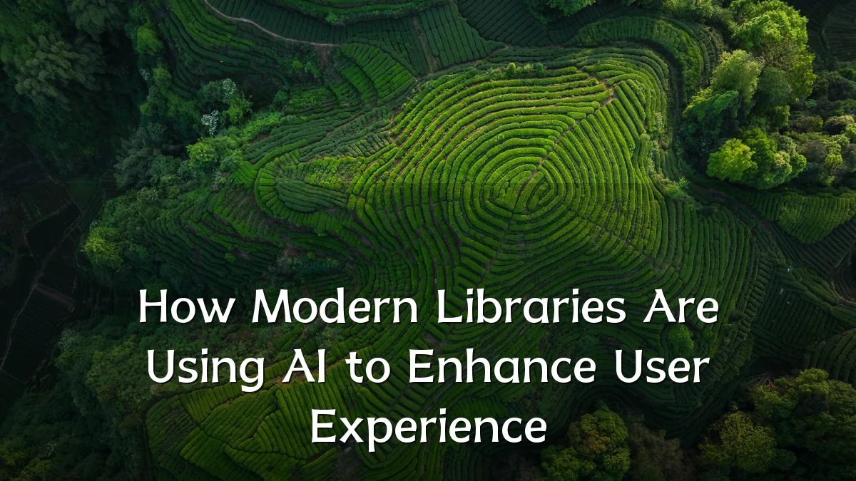 How Modern Libraries Are Using AI to Enhance User Experience