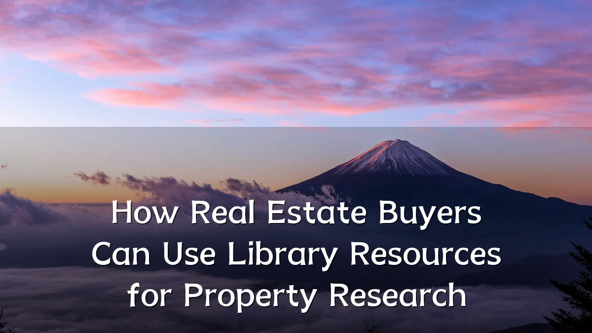 How Real Estate Buyers Can Use Library Resources for Property Research