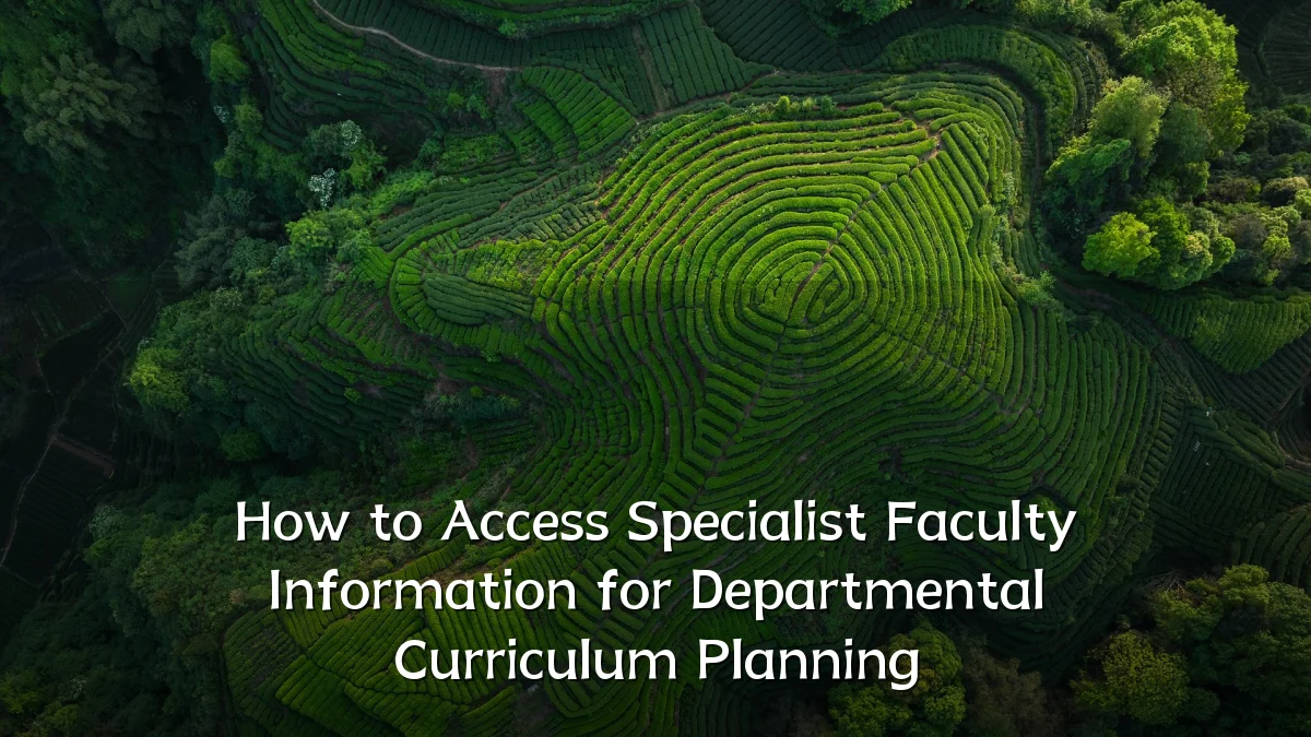 How to Access Specialist Faculty Information for Departmental Curriculum Planning