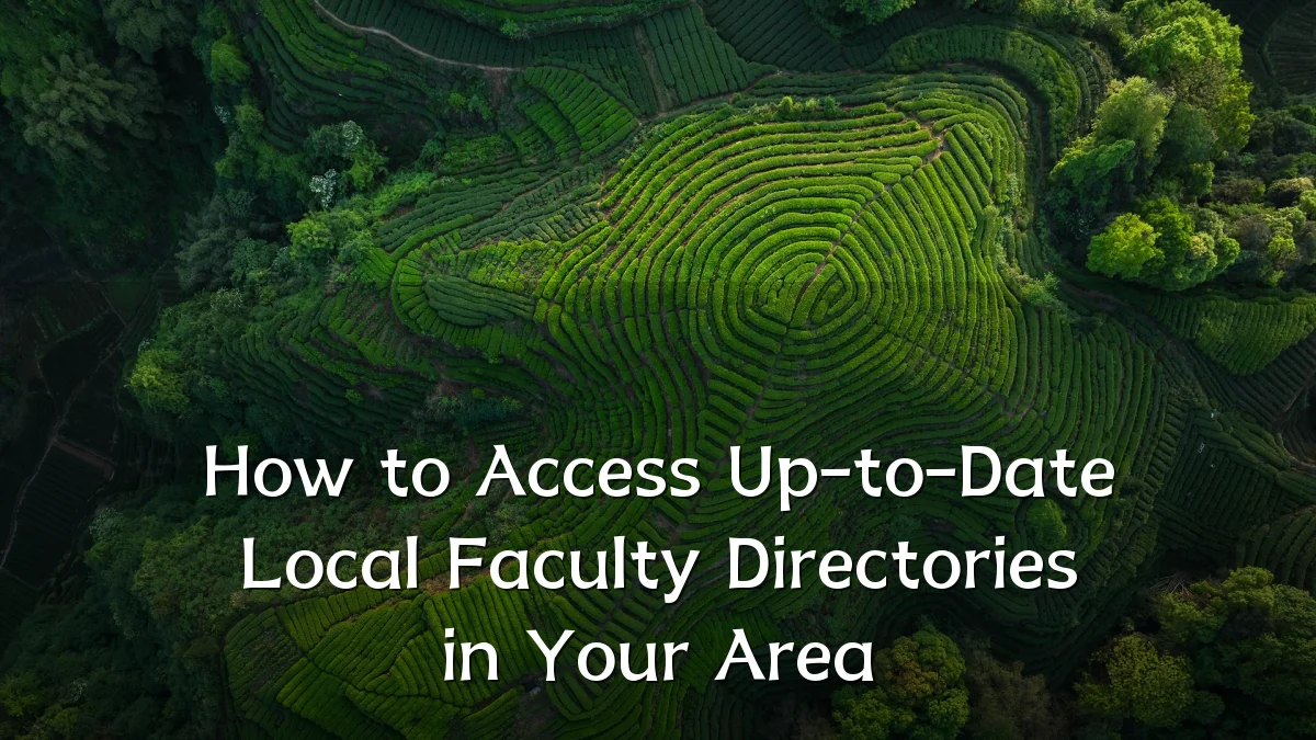 How to Access Up-to-Date Local Faculty Directories in Your Area