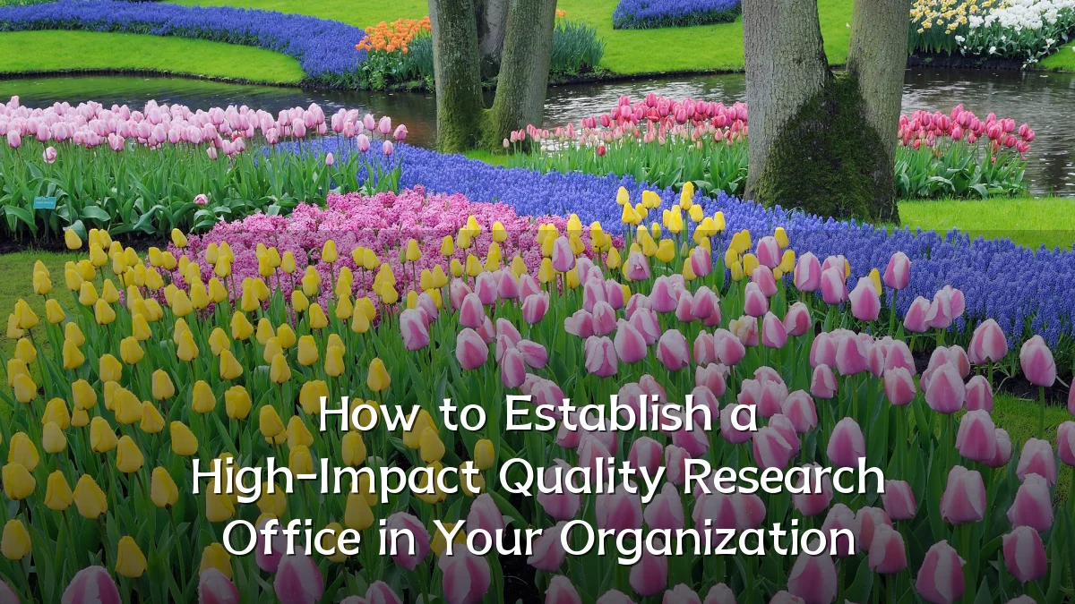 How to Establish a High-Impact Quality Research Office in Your Organization