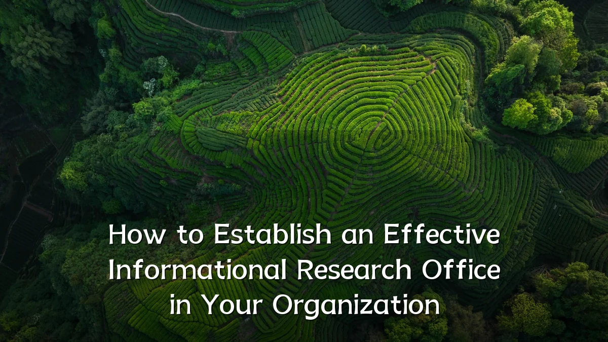 How to Establish an Effective Informational Research Office in Your Organization