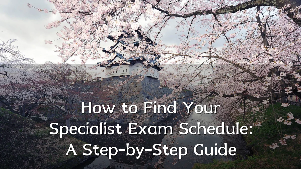 How to Find Your Specialist Exam Schedule: A Step-by-Step Guide
