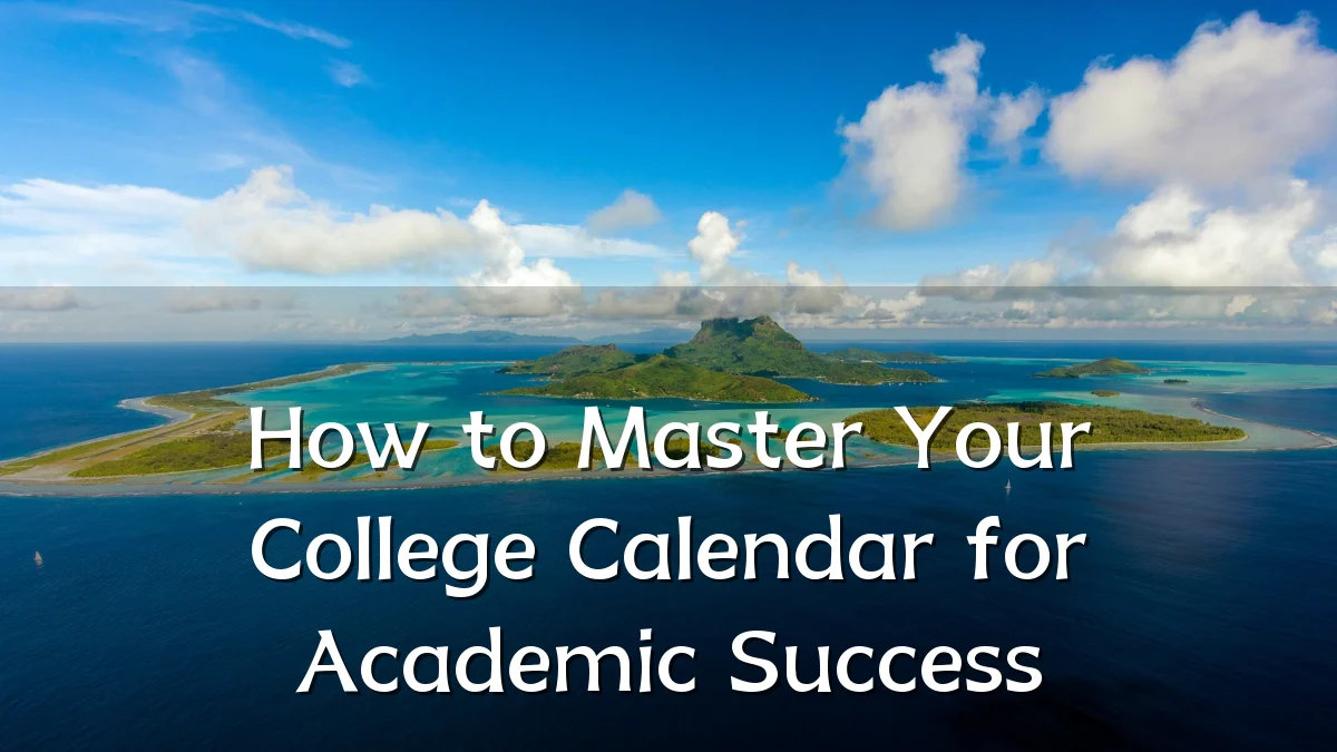How to Master Your College Calendar for Academic Success