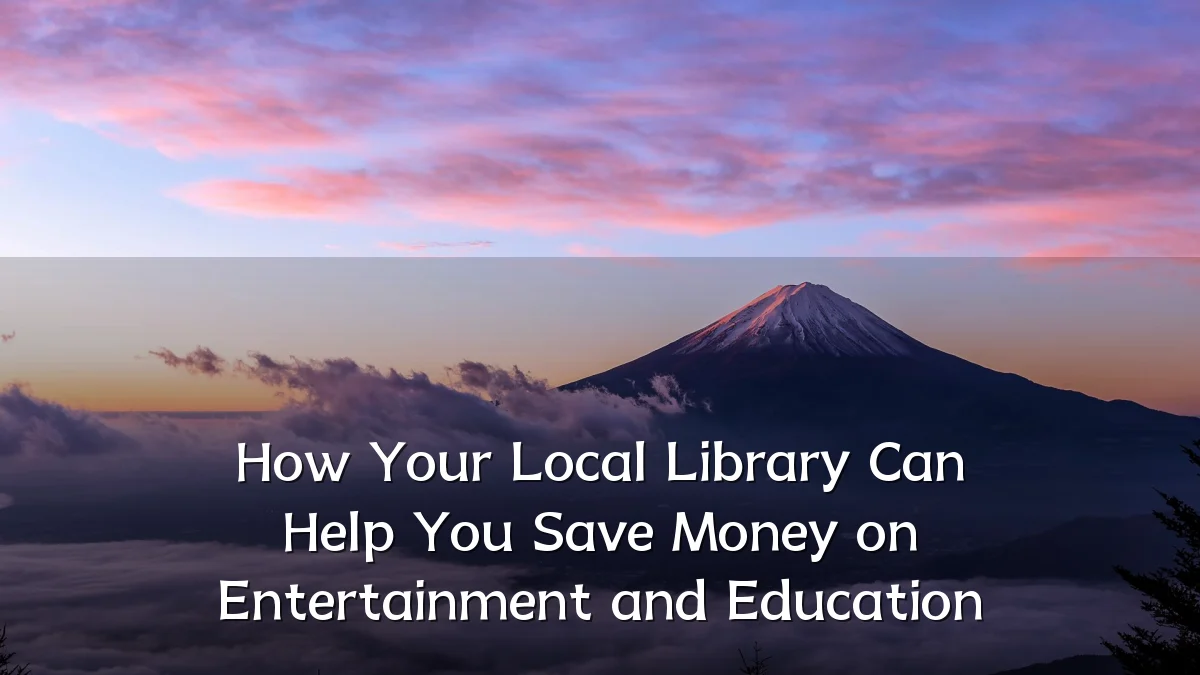 How Your Local Library Can Help You Save Money on Entertainment and Education