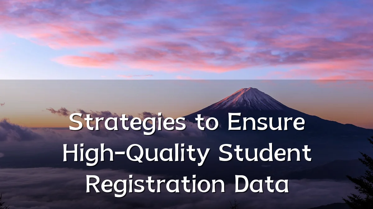 Strategies to Ensure High-Quality Student Registration Data