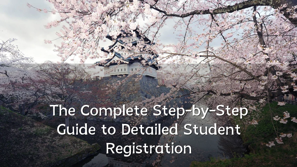 The Complete Step-by-Step Guide to Detailed Student Registration