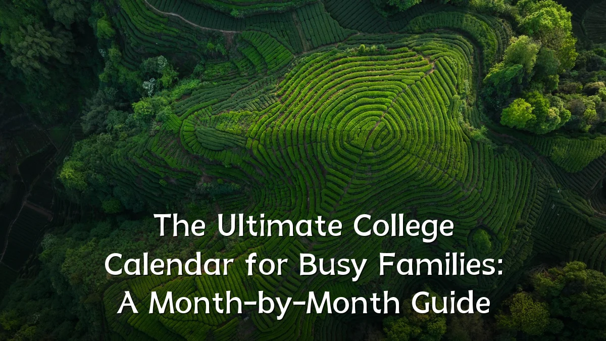 The Ultimate College Calendar for Busy Families: A Month-by-Month Guide