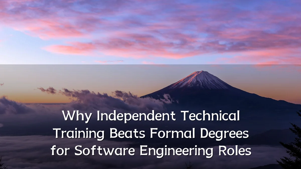 Why Independent Technical Training Beats Formal Degrees for Software Engineering Roles