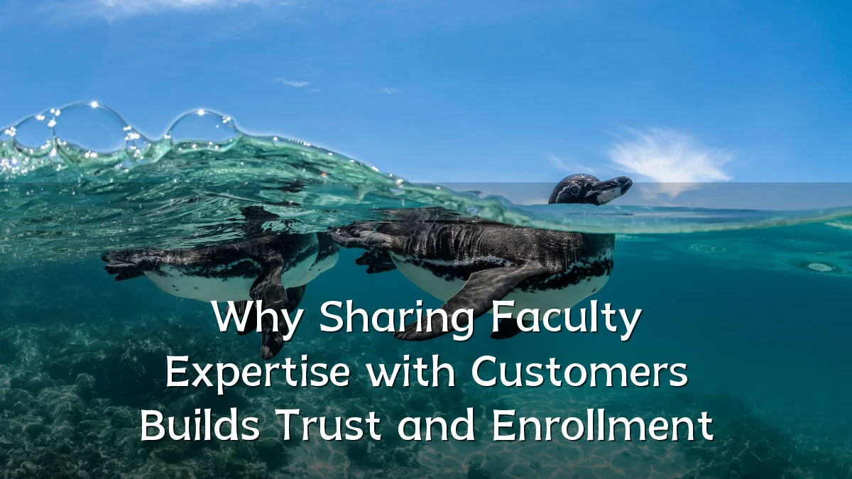 Why Sharing Faculty Expertise with Customers Builds Trust and Enrollment