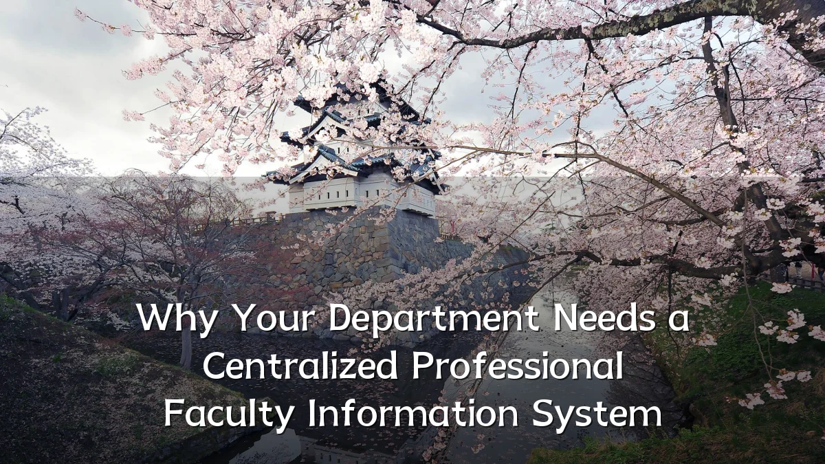 Why Your Department Needs a Centralized Professional Faculty Information System